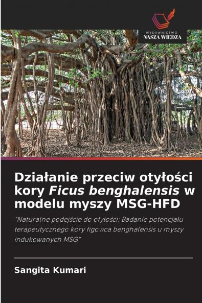 Działanie przeciw otyłości kory Ficus benghalensis w modelu myszy MSG-HFD