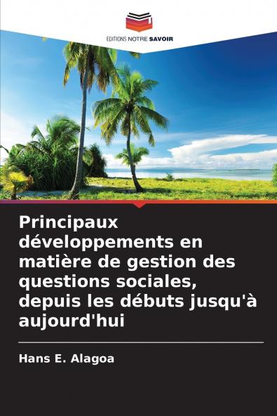 Principaux développements en matière de gestion des questions sociales depuis les débuts jusqu'à aujourd'hui