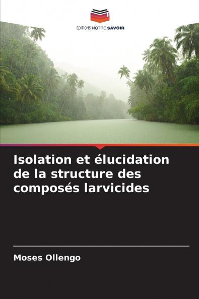 Isolation et élucidation de la structure des composés larvicides