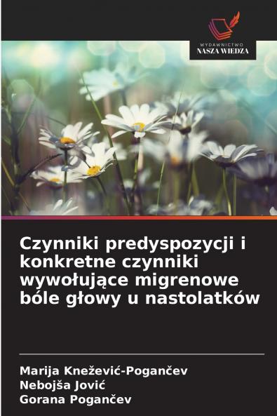 Czynniki predyspozycji i konkretne czynniki wywołujące migrenowe bóle głowy u nastolatków