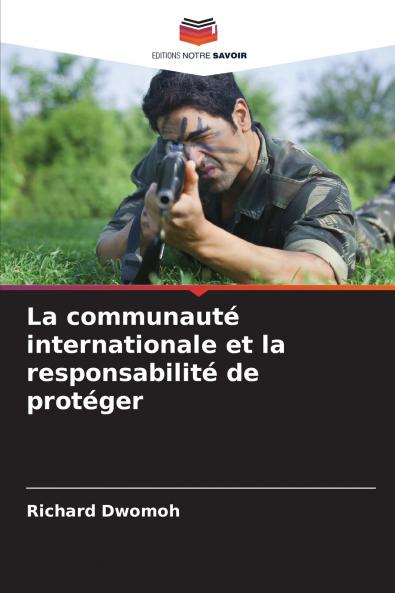 La communauté internationale et la responsabilité de protéger