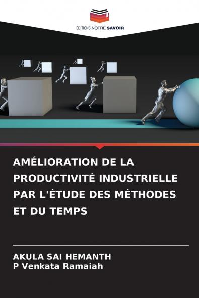 AMÉLIORATION DE LA PRODUCTIVITÉ INDUSTRIELLE PAR L'ÉTUDE DES MÉTHODES ET DU TEMPS