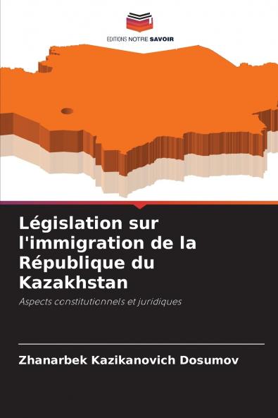 Législation sur l'immigration de la République du Kazakhstan