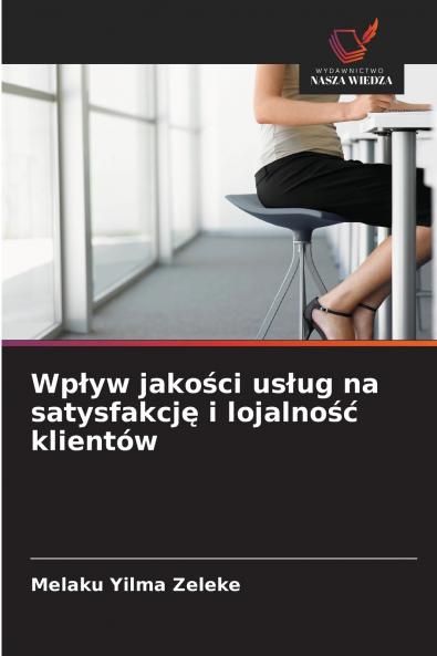 Wpływ jakości usług na satysfakcję i lojalność klientów