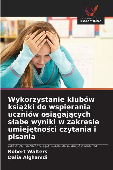 Wykorzystanie klubów książki do wspierania uczniów osiągających słabe wyniki w zakresie umiejętności czytania i pisania