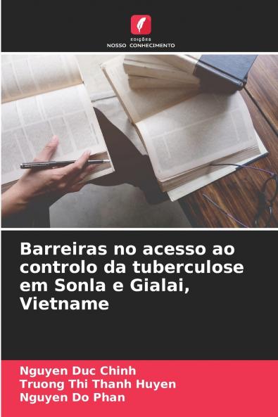 Barreiras no acesso ao controlo da tuberculose em Sonla e Gialai Vietname