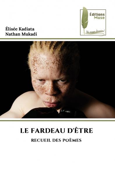 LE FARDEAU D'ÊTRE