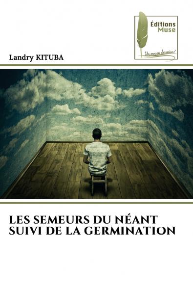 LES SEMEURS DU NÉANT SUIVI DE LA GERMINATION