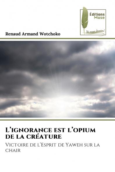 L'ignorance est l'opium de la créature