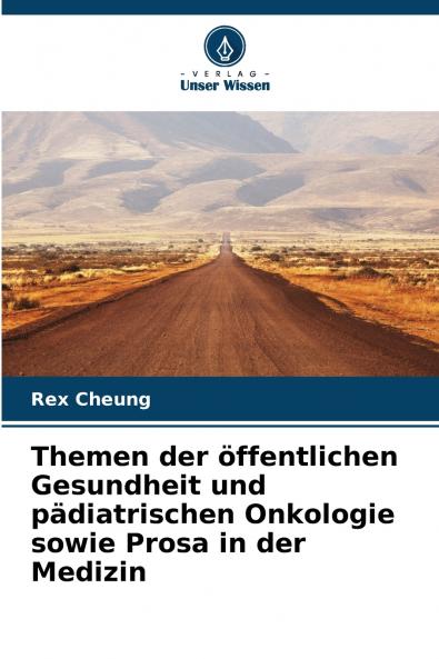 Themen der öffentlichen Gesundheit und pädiatrischen Onkologie sowie Prosa in der Medizin