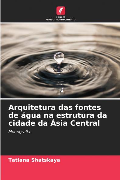 Arquitetura das fontes de água na estrutura da cidade da Ásia Central
