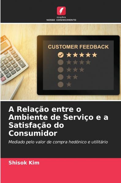 A Relação entre o Ambiente de Serviço e a Satisfação do Consumidor