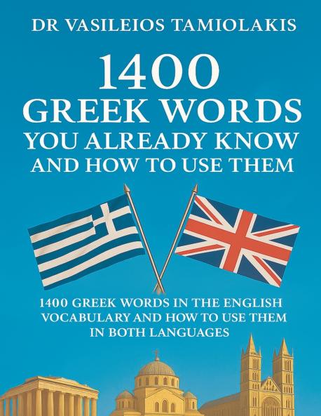 1400 GREEK WORDS YOU ALREADY KNOW AND HOW TO USE THEM