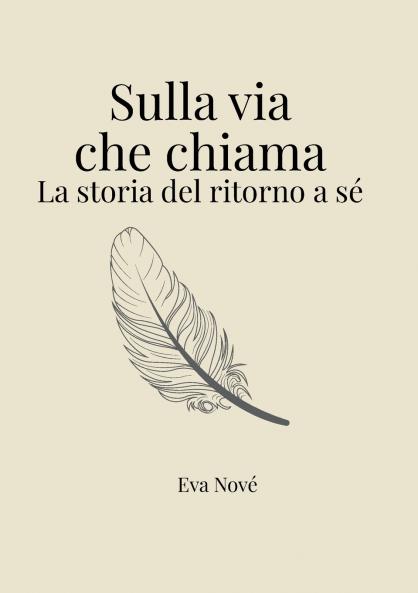 Sulla via che chiama / La storia del ritorno a sé
