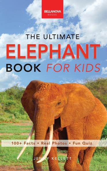 The Ultimate Elephant Book for Kids