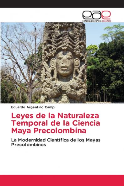 Leyes de la Naturaleza Temporal de la Ciencia Maya Precolombina