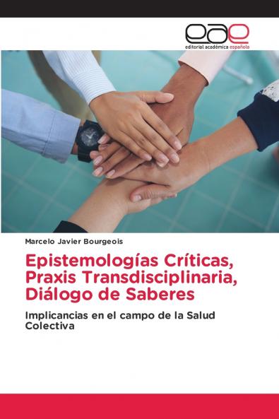 Epistemologías Críticas Praxis Transdisciplinaria Diálogo de Saberes