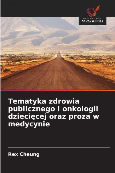 Tematyka zdrowia publicznego i onkologii dziecięcej oraz proza w medycynie