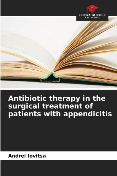 Antibiotic therapy in the surgical treatment of patients with appendicitis