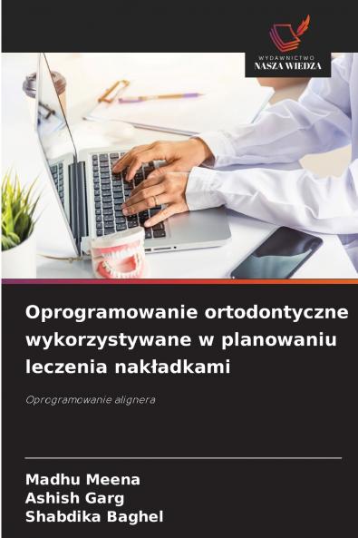 Oprogramowanie ortodontyczne wykorzystywane w planowaniu leczenia nakładkami