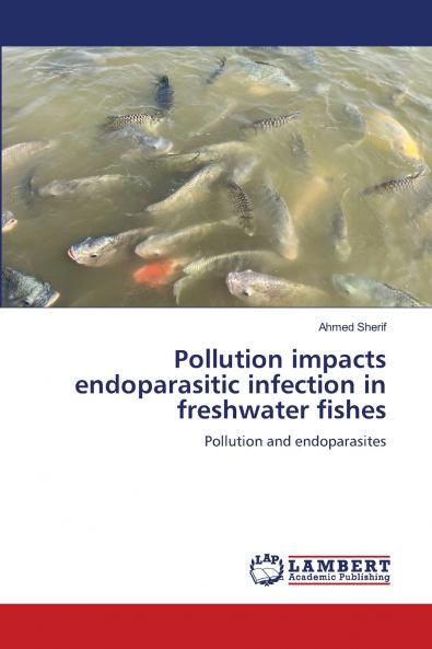 Pollution impacts endoparasitic infection in freshwater fishes
