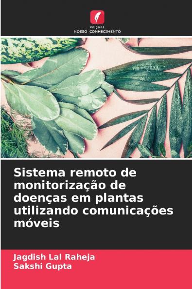 Sistema remoto de monitorização de doenças em plantas utilizando comunicações móveis