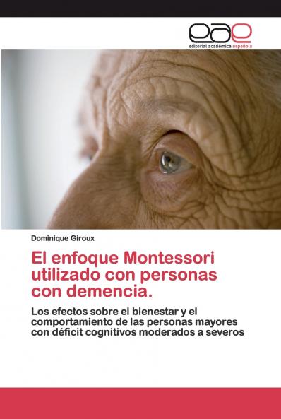 El enfoque Montessori utilizado con personas con demencia.