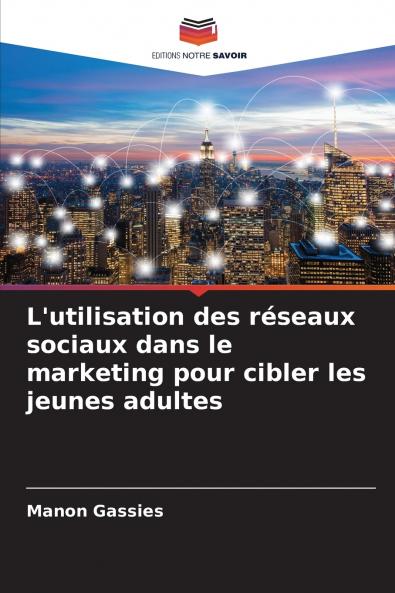 L'utilisation des réseaux sociaux dans le marketing pour cibler les jeunes adultes