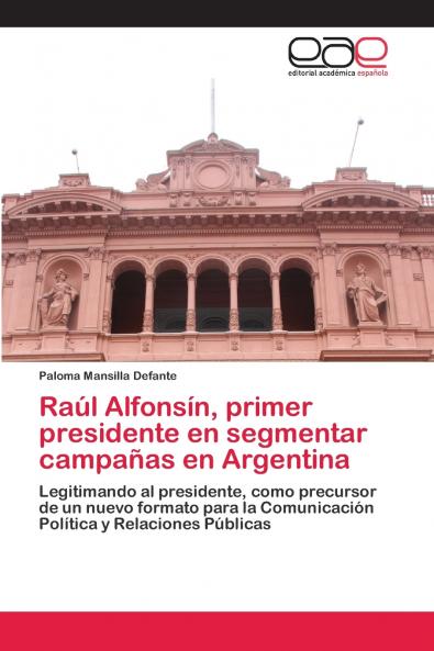 Raúl Alfonsín primer presidente en segmentar campañas en Argentina