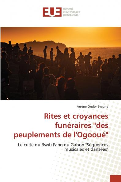 Rites et croyances funéraires des peuplements de l'Ogooué''