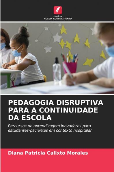 PEDAGOGIA DISRUPTIVA PARA A CONTINUIDADE DA ESCOLA