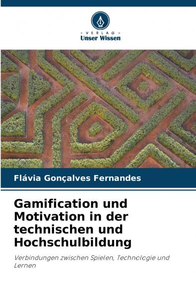 Gamification und Motivation in der technischen und Hochschulbildung