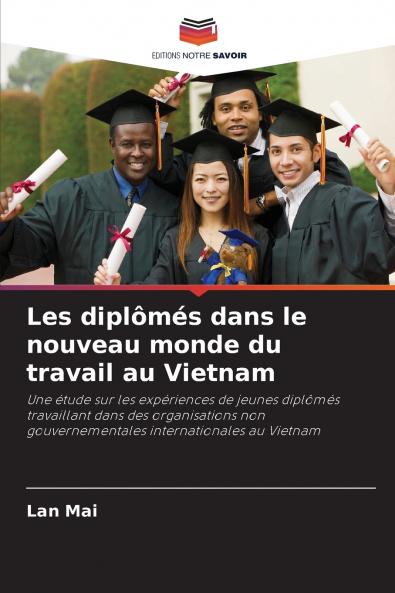 Les diplômés dans le nouveau monde du travail au Vietnam