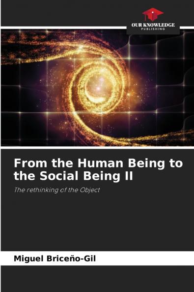 From the Human Being to the Social Being II