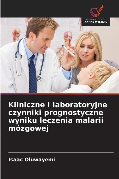 Kliniczne i laboratoryjne czynniki prognostyczne wyniku leczenia malarii mózgowej