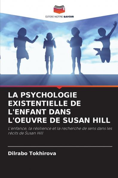 LA PSYCHOLOGIE EXISTENTIELLE DE L'ENFANT DANS L'OEUVRE DE SUSAN HILL
