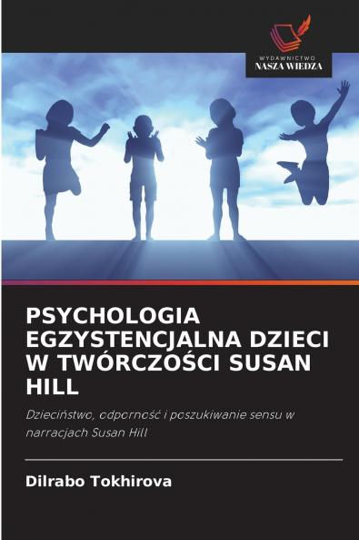 PSYCHOLOGIA EGZYSTENCJALNA DZIECI W TWÓRCZOŚCI SUSAN HILL