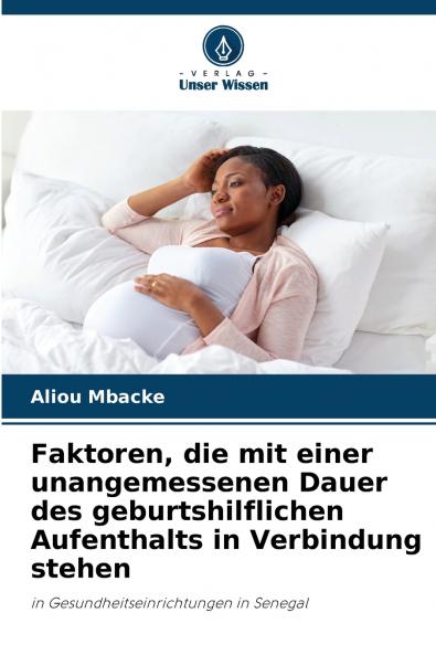 Faktoren die mit einer unangemessenen Dauer des geburtshilflichen Aufenthalts in Verbindung stehen