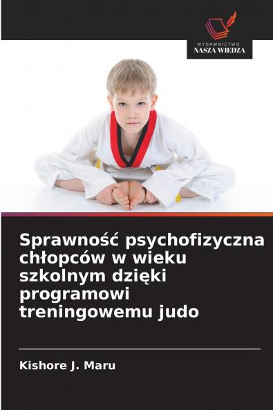 Sprawność psychofizyczna chłopców w wieku szkolnym dzięki programowi treningowemu judo