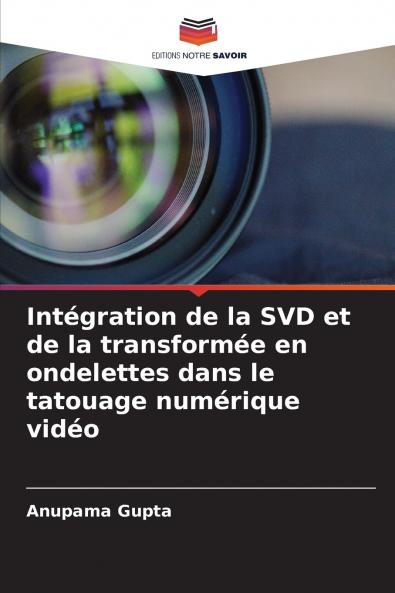 Intégration de la SVD et de la transformée en ondelettes dans le tatouage numérique vidéo