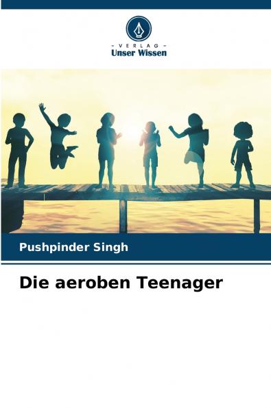 Die aeroben Teenager