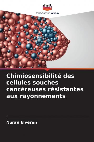 Chimiosensibilité des cellules souches cancéreuses résistantes aux rayonnements