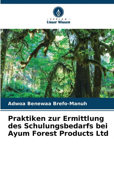 Praktiken zur Ermittlung des Schulungsbedarfs bei Ayum Forest Products Ltd