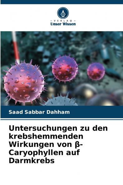 Untersuchungen zu den krebshemmenden Wirkungen von β-Caryophyllen auf Darmkrebs