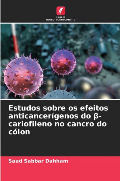 Estudos sobre os efeitos anticancerígenos do β-cariofileno no cancro do cólon