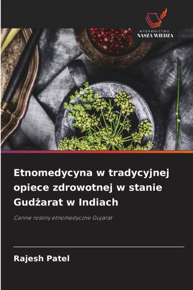 Etnomedycyna w tradycyjnej opiece zdrowotnej w stanie Gudżarat w Indiach