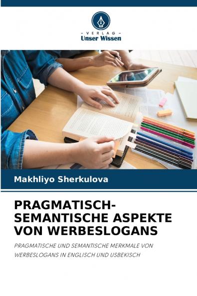 PRAGMATISCH-SEMANTISCHE ASPEKTE VON WERBESLOGANS