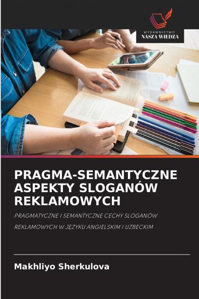 PRAGMA-SEMANTYCZNE ASPEKTY SLOGANÓW REKLAMOWYCH