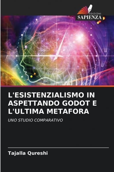 L'ESISTENZIALISMO IN ASPETTANDO GODOT E L'ULTIMA METAFORA