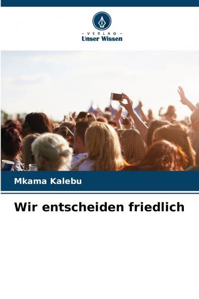 Wir entscheiden friedlich
